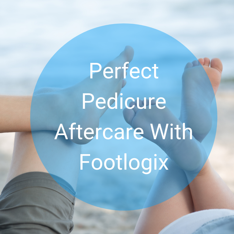 Perfect Pedicure Aftercare With Footlogix