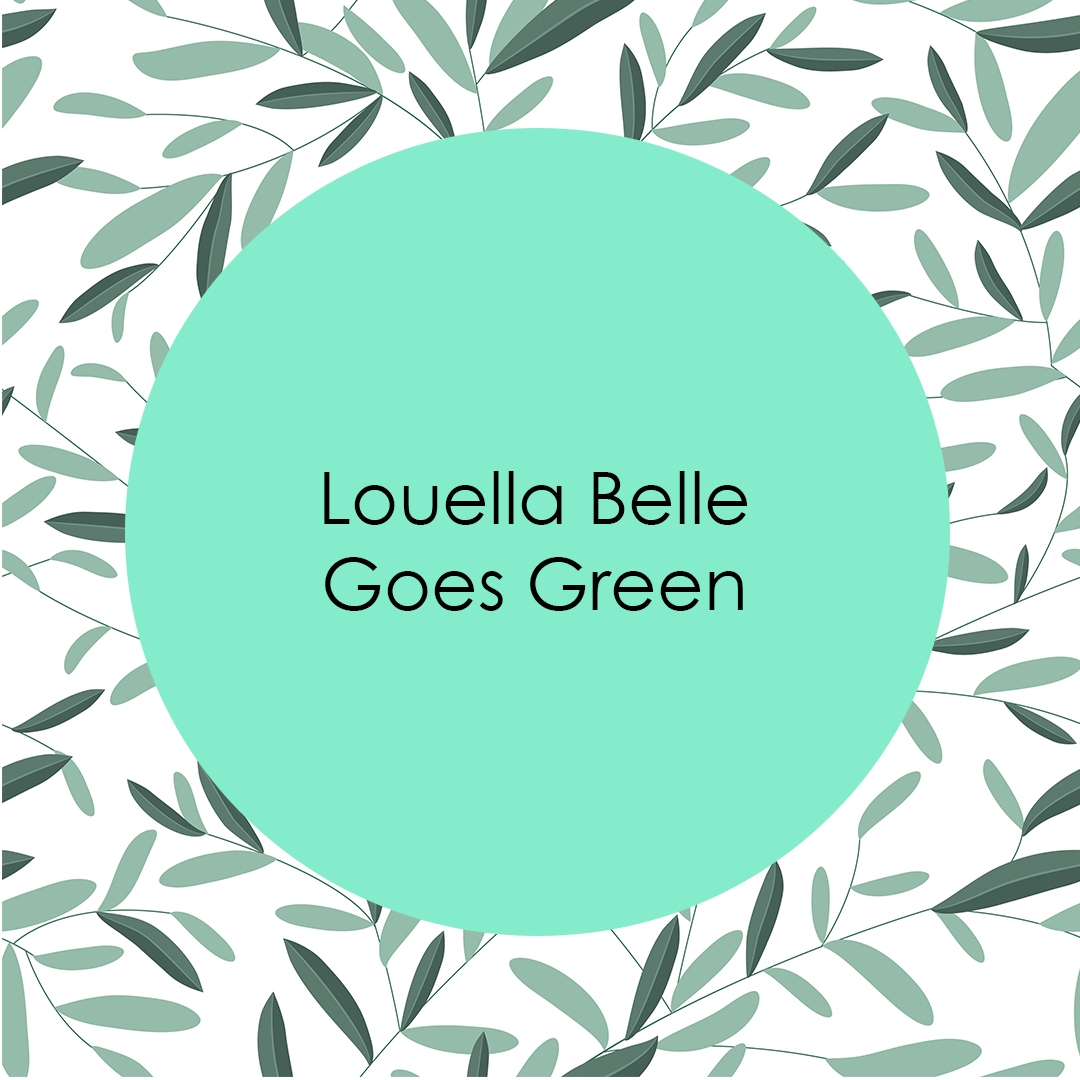Louella Belle Goes Green